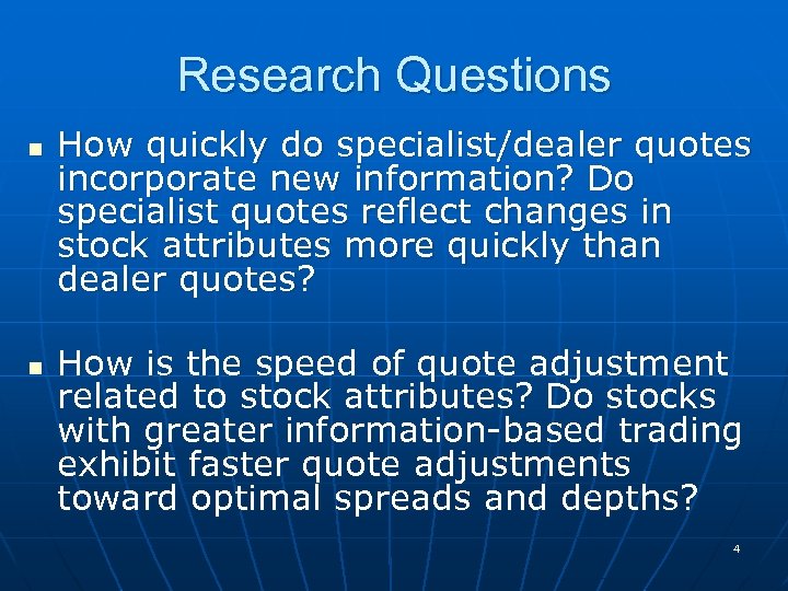 Research Questions n n How quickly do specialist/dealer quotes incorporate new information? Do specialist