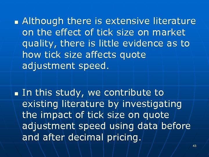 n n Although there is extensive literature on the effect of tick size on