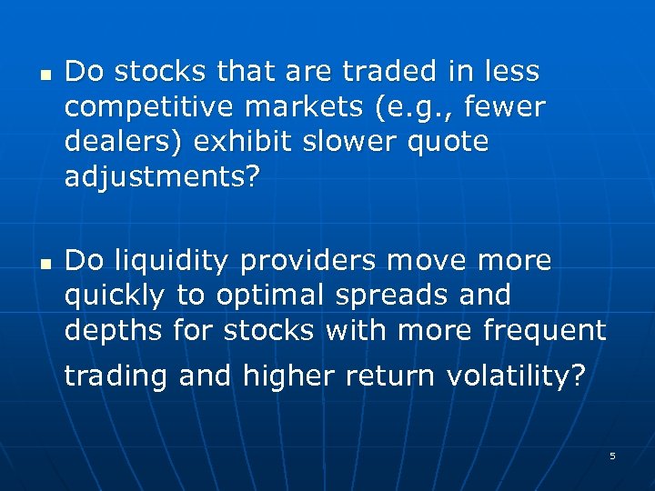 n n Do stocks that are traded in less competitive markets (e. g. ,