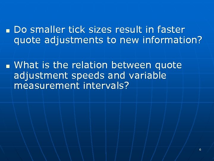 n n Do smaller tick sizes result in faster quote adjustments to new information?