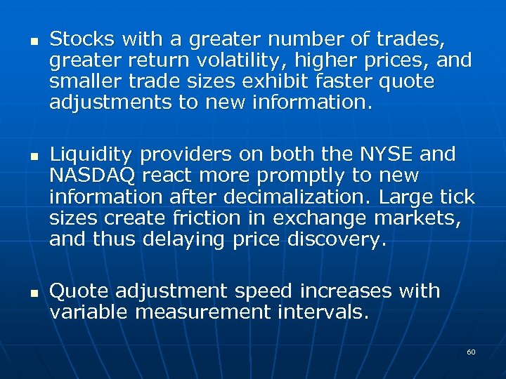 n n n Stocks with a greater number of trades, greater return volatility, higher