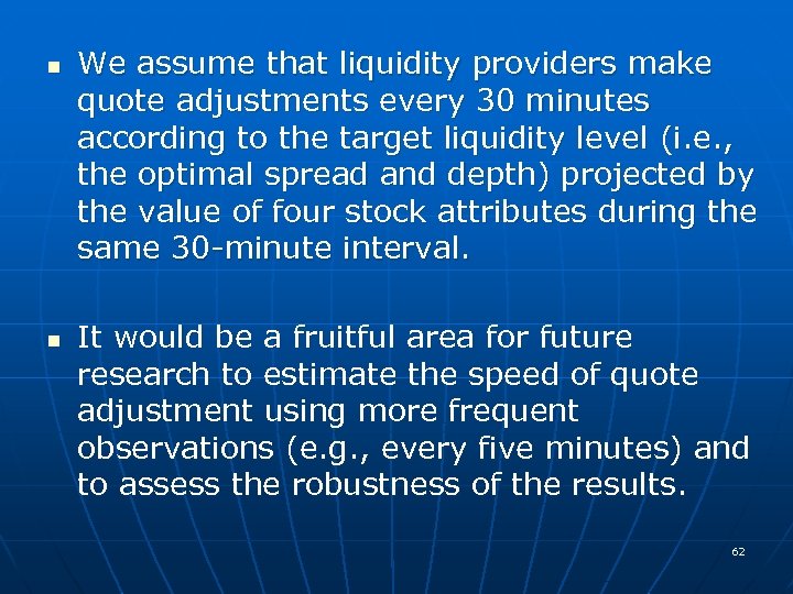 n n We assume that liquidity providers make quote adjustments every 30 minutes according