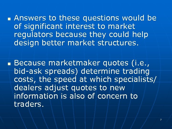 n n Answers to these questions would be of significant interest to market regulators