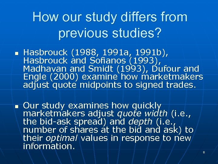 How our study differs from previous studies? n n Hasbrouck (1988, 1991 a, 1991