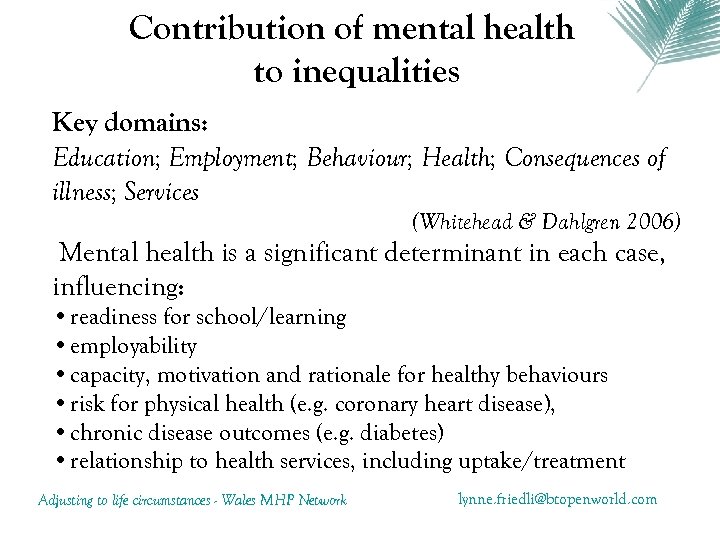 Contribution of mental health to inequalities Key domains: Education; Employment; Behaviour; Health; Consequences of