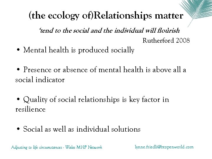 (the ecology of)Relationships matter ‘tend to the social and the individual will flourish ’
