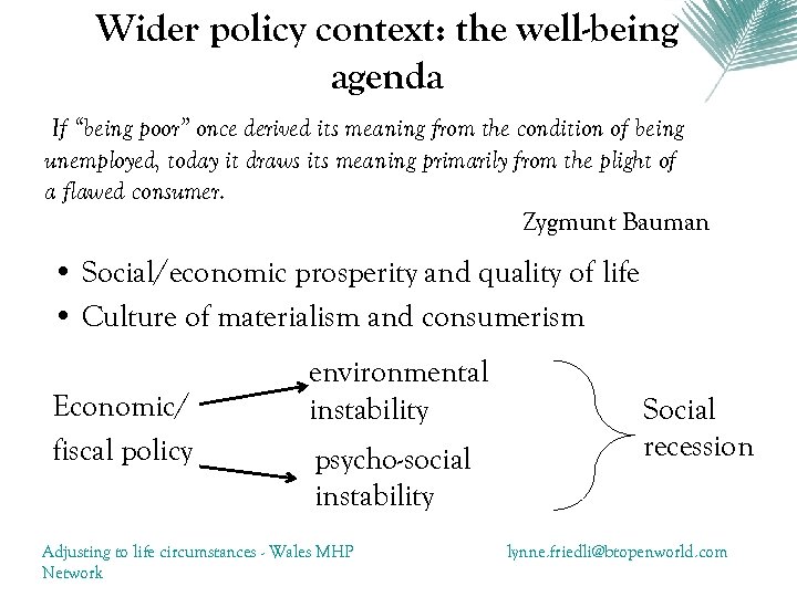 Wider policy context: the well-being agenda If “being poor” once derived its meaning from
