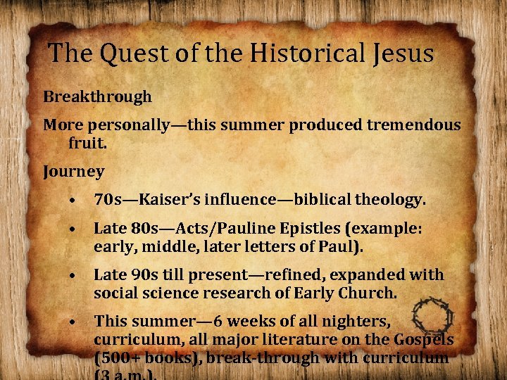 The Quest of the Historical Jesus Breakthrough More personally—this summer produced tremendous fruit. Journey