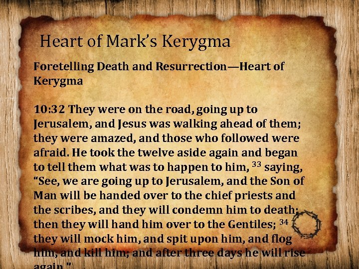Heart of Mark’s Kerygma Foretelling Death and Resurrection—Heart of Kerygma 10: 32 They were