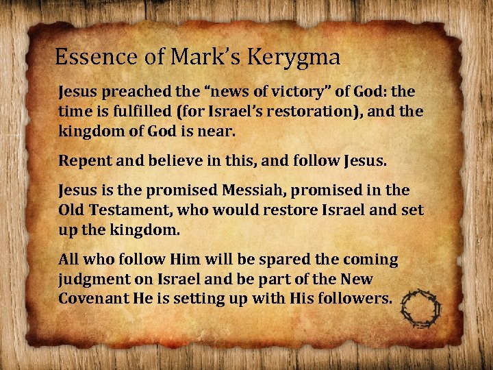 Essence of Mark’s Kerygma Jesus preached the “news of victory” of God: the time