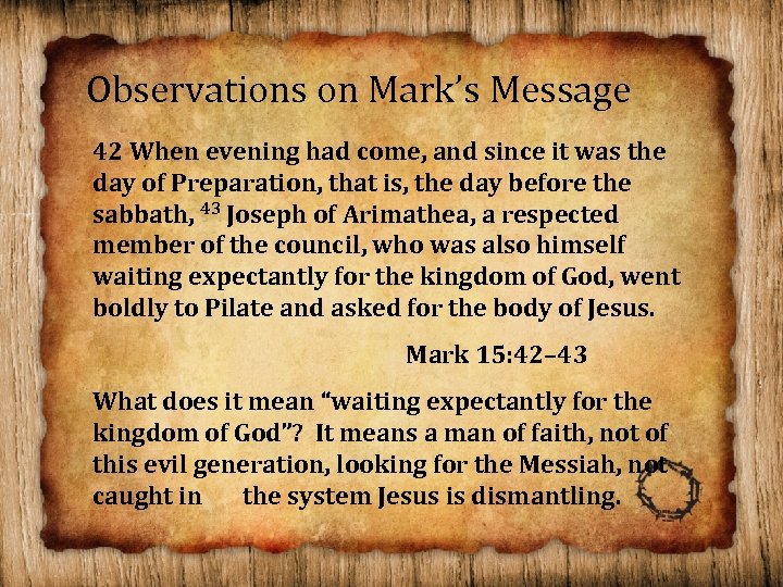 Observations on Mark’s Message 42 When evening had come, and since it was the