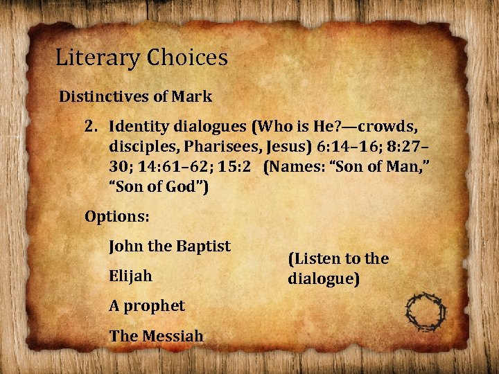 Literary Choices Distinctives of Mark 2. Identity dialogues (Who is He? —crowds, disciples, Pharisees,