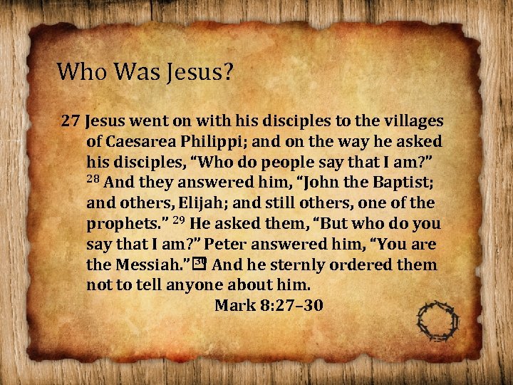Who Was Jesus? 27 Jesus went on with his disciples to the villages of