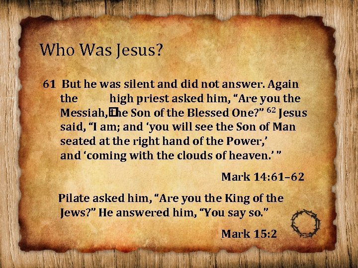 Who Was Jesus? 61 But he was silent and did not answer. Again the