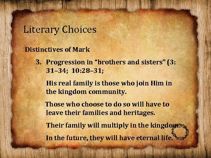 Literary Choices Distinctives of Mark 3. Progression in “brothers and sisters” (3: 31– 34;