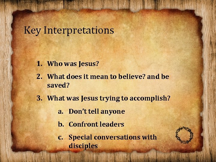 Key Interpretations 1. Who was Jesus? 2. What does it mean to believe? and