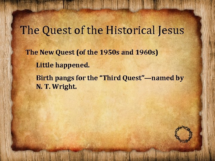 The Quest of the Historical Jesus The New Quest (of the 1950 s and