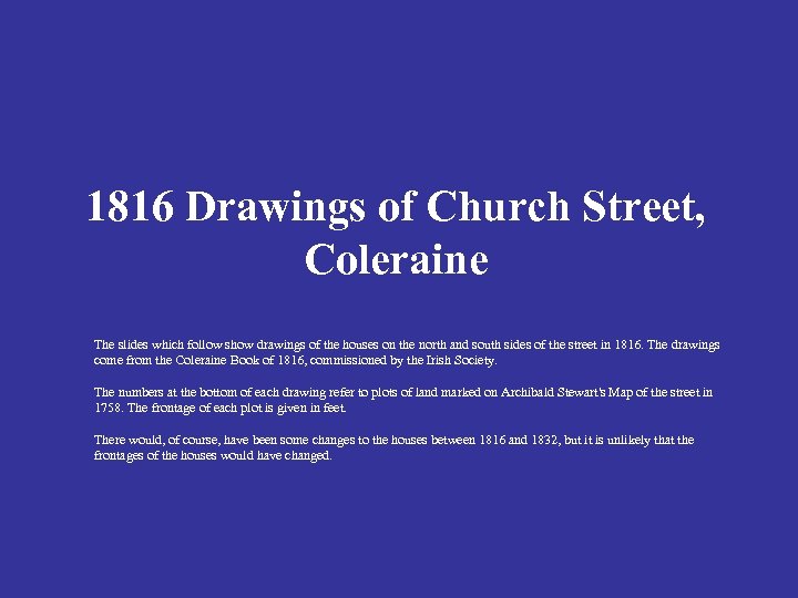 1816 Drawings of Church Street, Coleraine The slides which follow show drawings of the