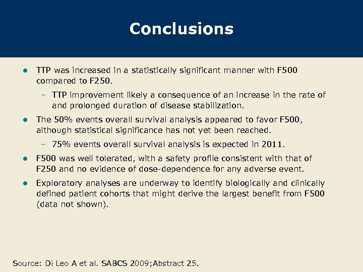 Conclusions l TTP was increased in a statistically significant manner with F 500 compared