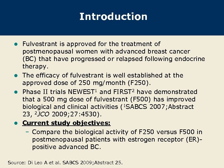 Introduction Fulvestrant is approved for the treatment of postmenopausal women with advanced breast cancer