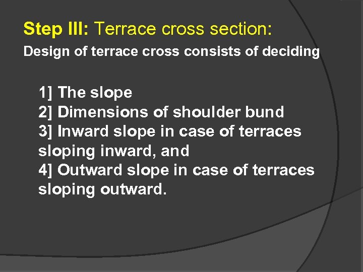 Step III: Terrace cross section: Design of terrace cross consists of deciding 1] The