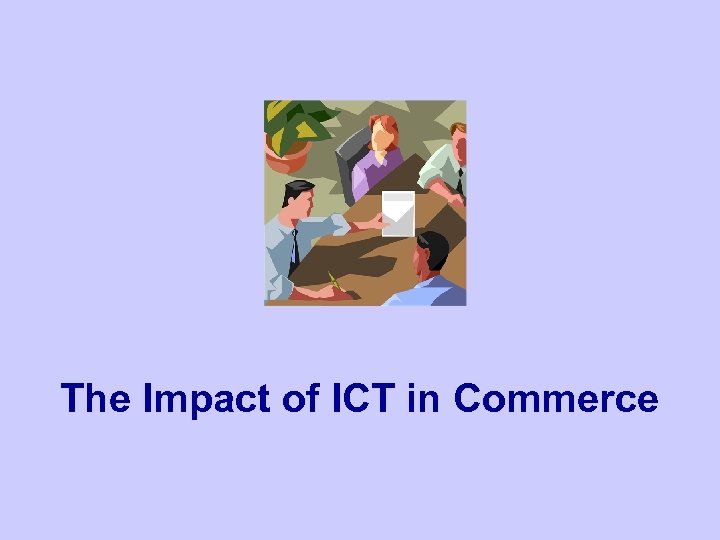 The Impact of ICT in Commerce 