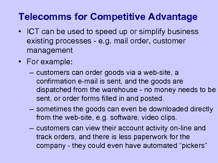 Telecomms for Competitive Advantage • ICT can be used to speed up or simplify