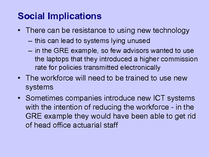 Social Implications • There can be resistance to using new technology – this can