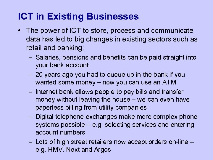 ICT in Existing Businesses • The power of ICT to store, process and communicate