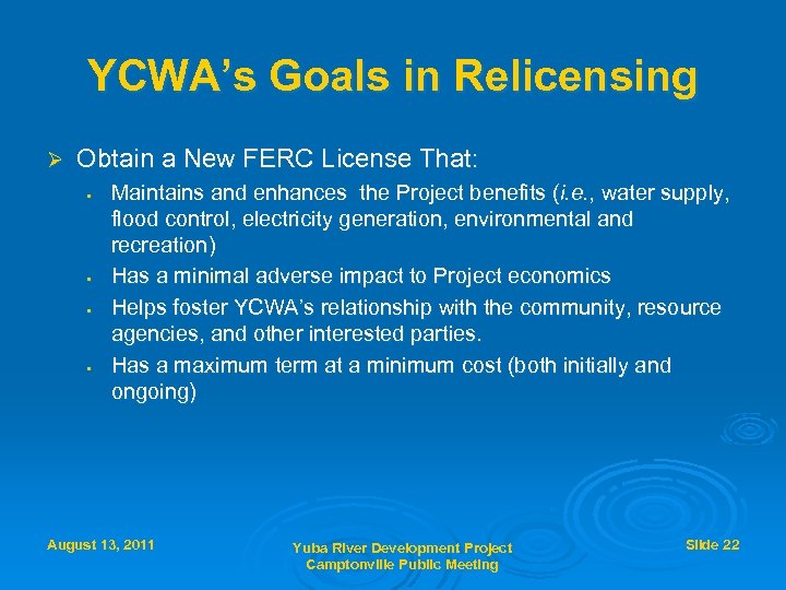 YCWA’s Goals in Relicensing Ø Obtain a New FERC License That: § § Maintains