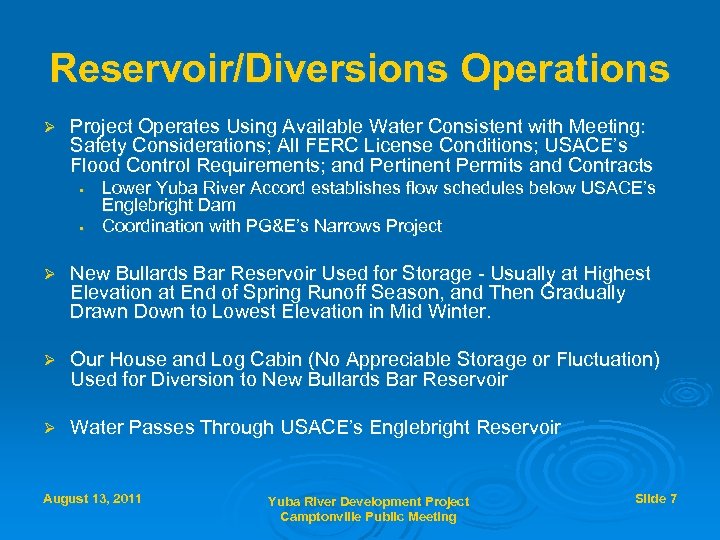 Reservoir/Diversions Operations Ø Project Operates Using Available Water Consistent with Meeting: Safety Considerations; All