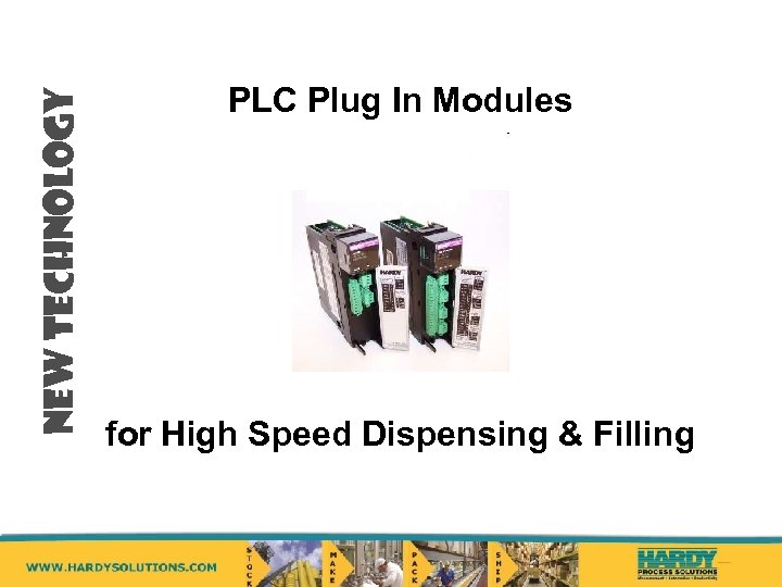 NEW TECHNOLOGY PLC Plug In Modules for High Speed Dispensing & Filling 