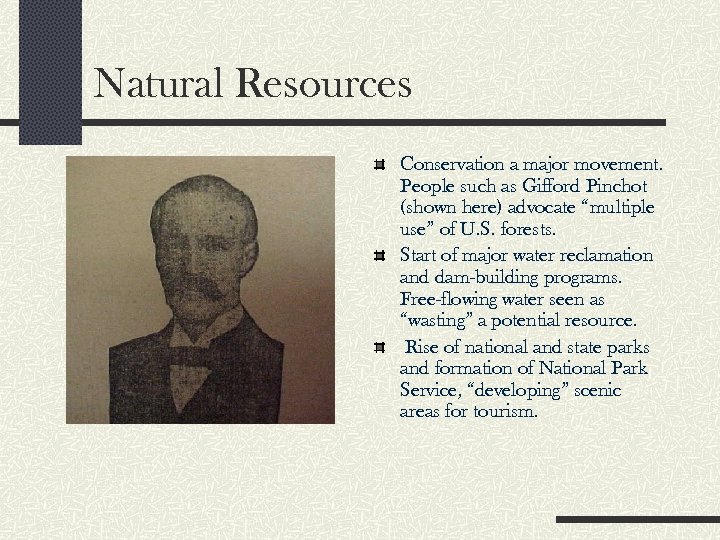 Natural Resources Conservation a major movement. People such as Gifford Pinchot (shown here) advocate