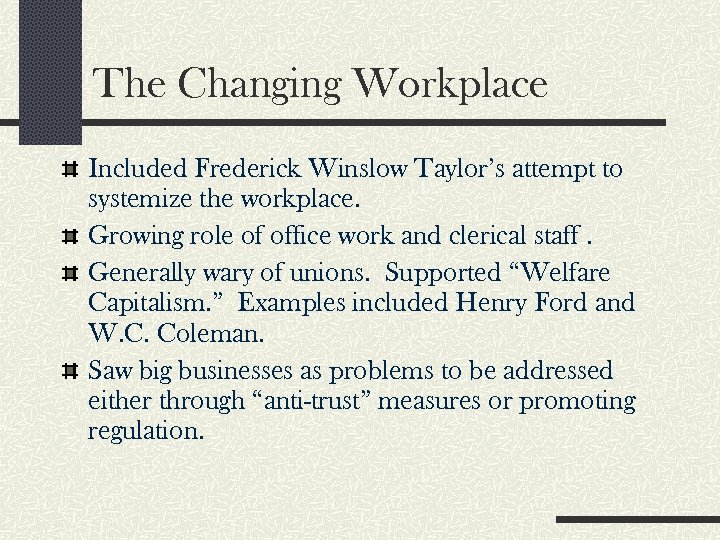 The Changing Workplace Included Frederick Winslow Taylor’s attempt to systemize the workplace. Growing role