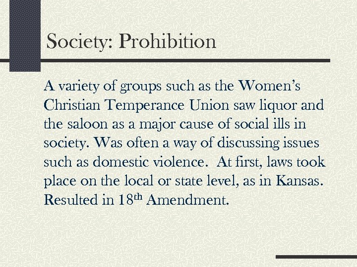 Society: Prohibition A variety of groups such as the Women’s Christian Temperance Union saw