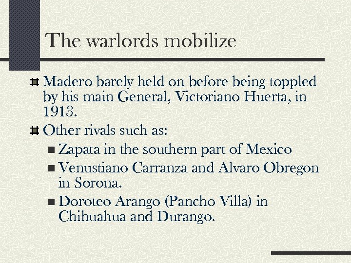 The warlords mobilize Madero barely held on before being toppled by his main General,