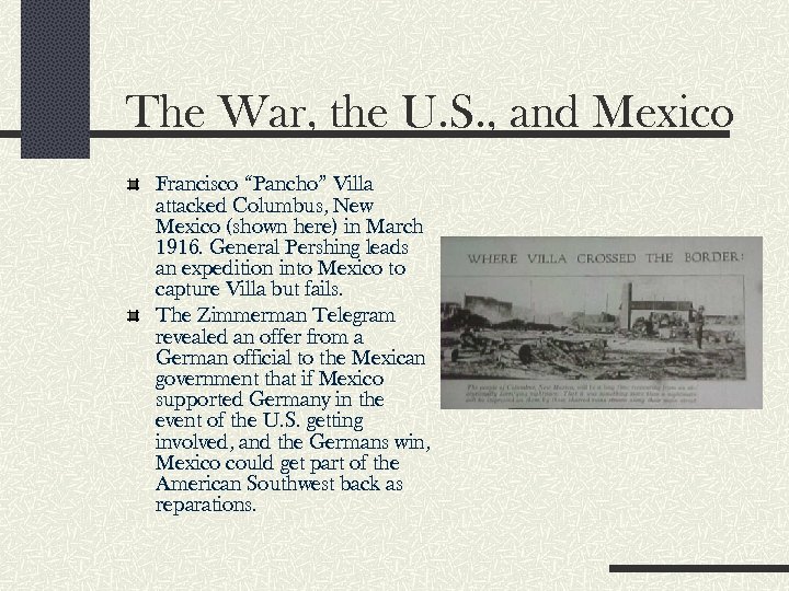 The War, the U. S. , and Mexico Francisco “Pancho” Villa attacked Columbus, New