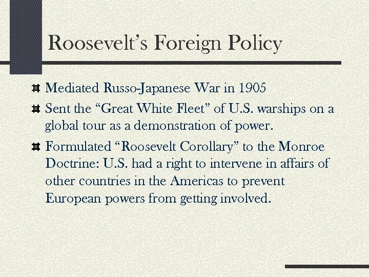 Roosevelt’s Foreign Policy Mediated Russo-Japanese War in 1905 Sent the “Great White Fleet” of