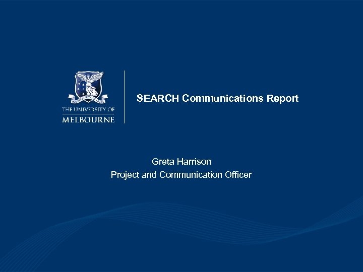 SEARCH Communications Report Greta Harrison Project and Communication Officer 