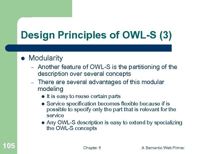 Design Principles of OWL-S (3) l Modularity – – Another feature of OWL-S is