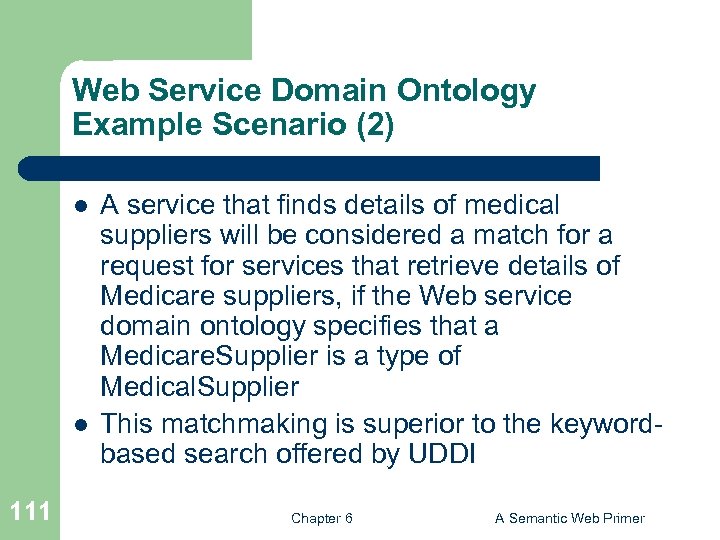 Web Service Domain Ontology Example Scenario (2) l l 111 A service that finds