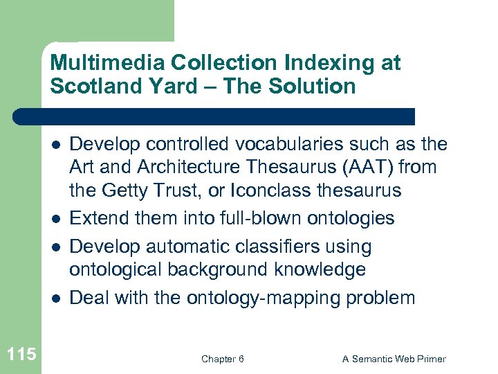 Multimedia Collection Indexing at Scotland Yard – The Solution l l 115 Develop controlled