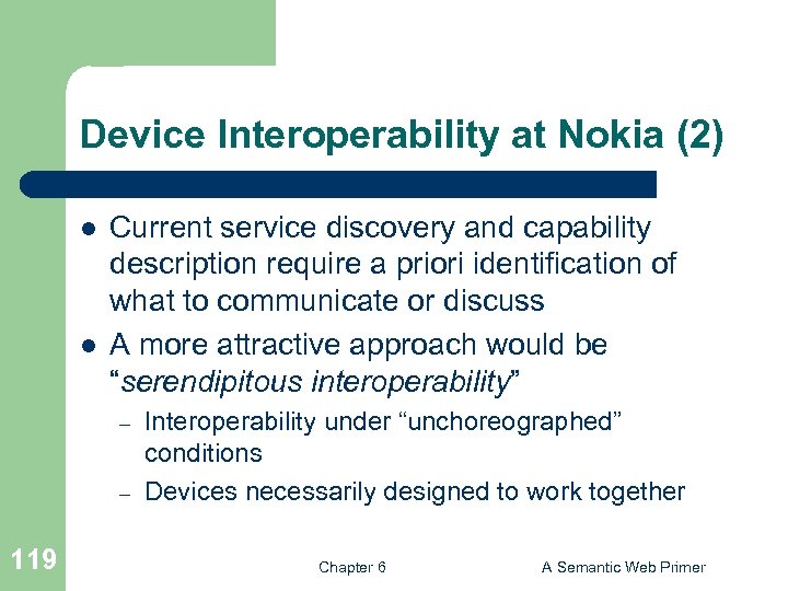 Device Interoperability at Nokia (2) l l Current service discovery and capability description require
