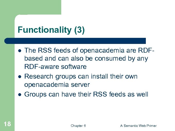 Functionality (3) l l l 18 The RSS feeds of openacademia are RDFbased and