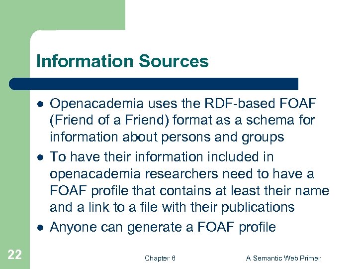 Information Sources l l l 22 Openacademia uses the RDF-based FOAF (Friend of a
