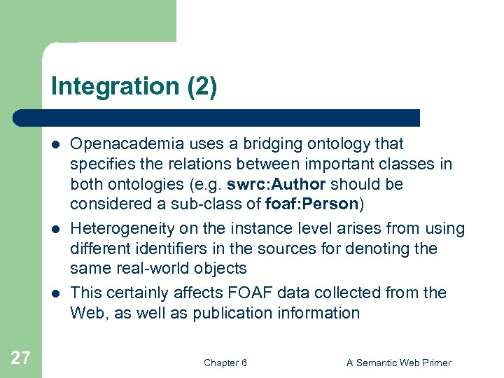 Integration (2) l l l 27 Openacademia uses a bridging ontology that specifies the