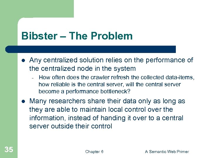Bibster – The Problem l Any centralized solution relies on the performance of the