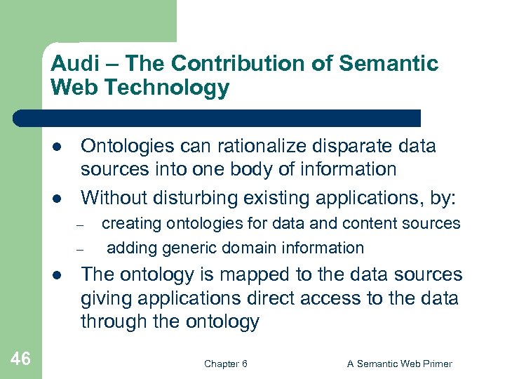 Audi – The Contribution of Semantic Web Technology l l Ontologies can rationalize disparate