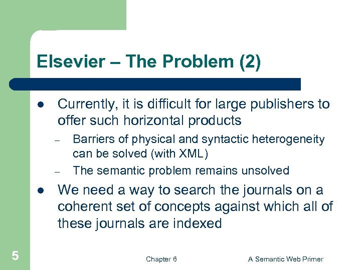 Elsevier – The Problem (2) l Currently, it is difficult for large publishers to