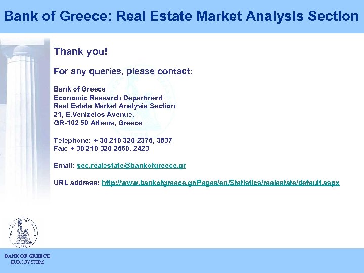 Bank of Greece: Real Estate Market Analysis Section Thank you! For any queries, please